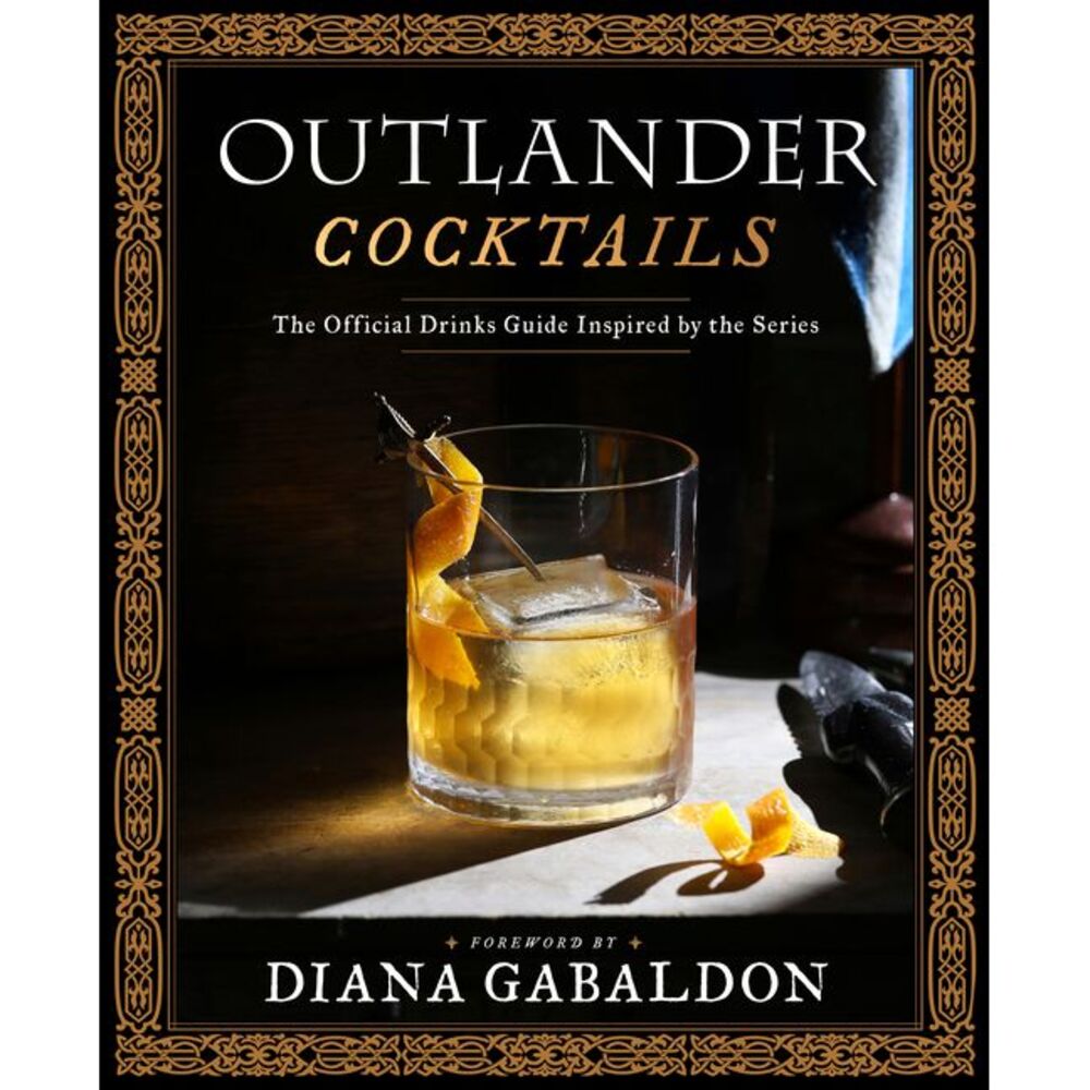 Outlander Cocktails: The Official Drinks Guide Inspired by the Series -- Diana G